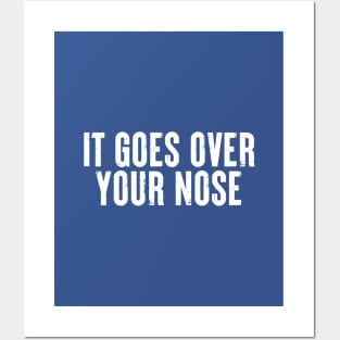 It Goes Over Your Nose MASK #7 Posters and Art